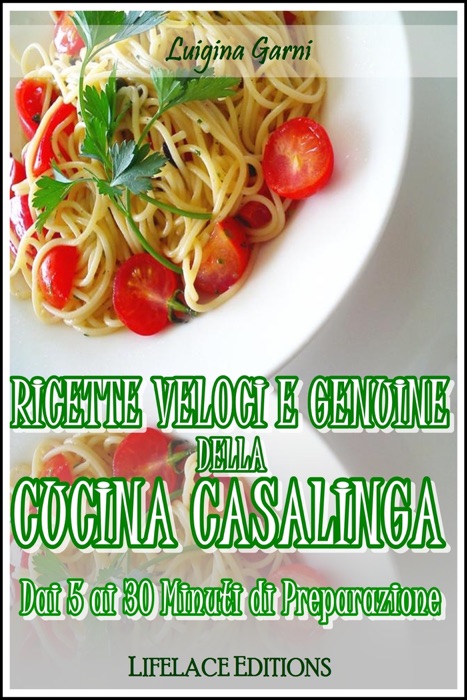 Ricette Veloci e Genuine della Cucina Casalinga