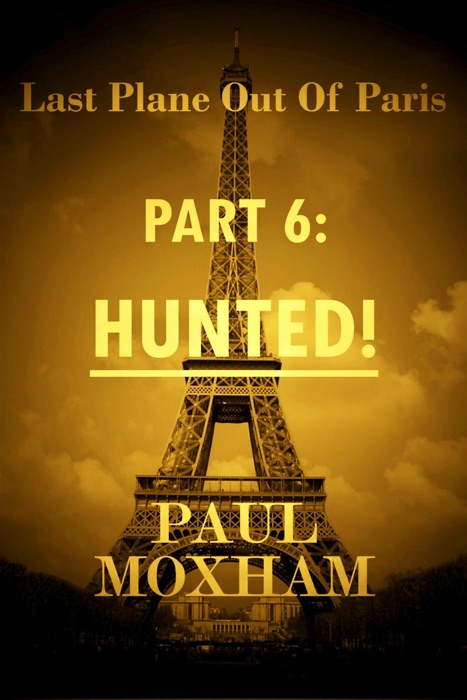 Hunted! (Last Plane Out of Paris, Part 6)