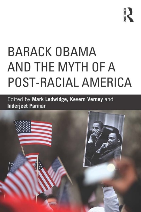 Barack Obama and the Myth of a Post-Racial America