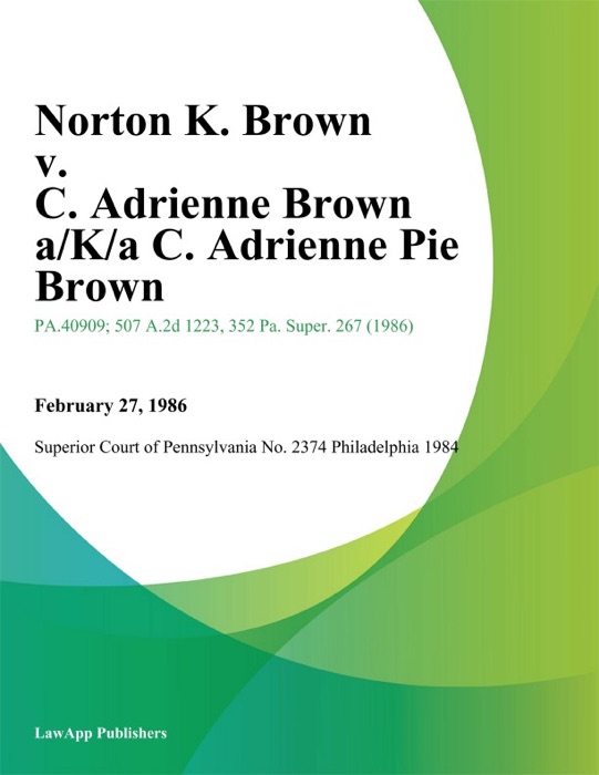 Norton K. Brown v. C. Adrienne Brown a/K/a C. Adrienne Pie Brown