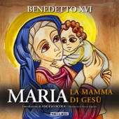 Maria, la mamma di Gesù - Benedetto XVI