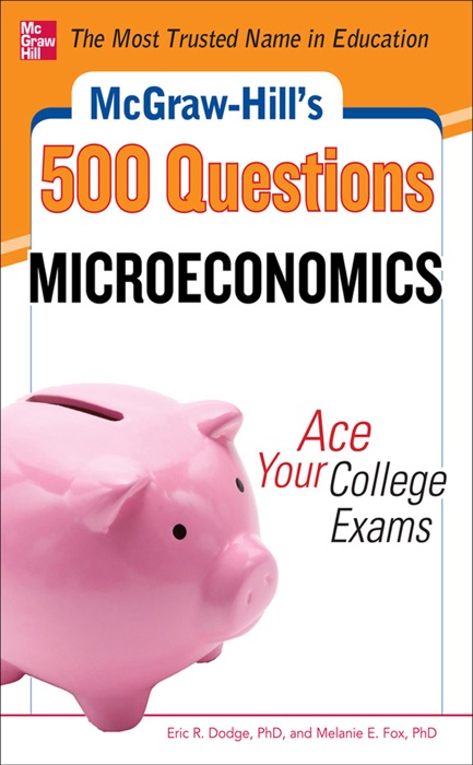 McGraw-Hill's 500 Microeconomics Questions: Ace Your College Exams