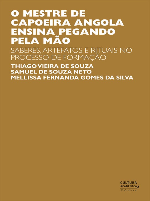 O Mestre de Capoeira Angola Ensina Pegando Pela Mão