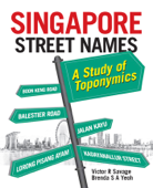 Singapore Street Names - Victor R. Savage & Brenda Yeoh