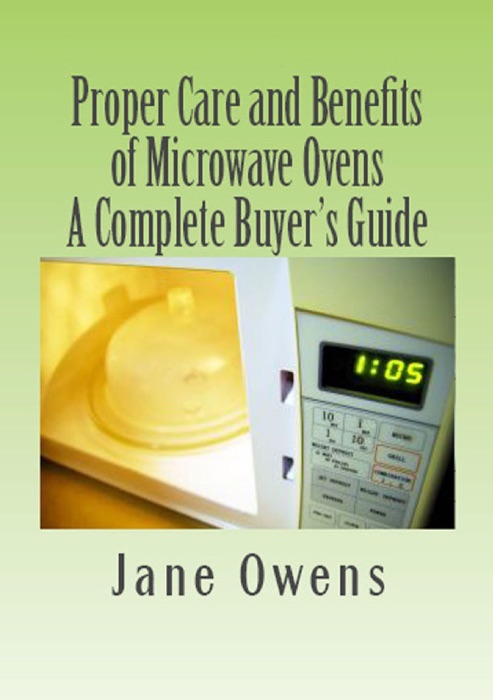 Proper Care and Benefits of Microwave Ovens