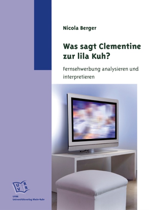 Was sagt Clementine zur lila Kuh? Fernsehwerbung analysieren und interpretieren