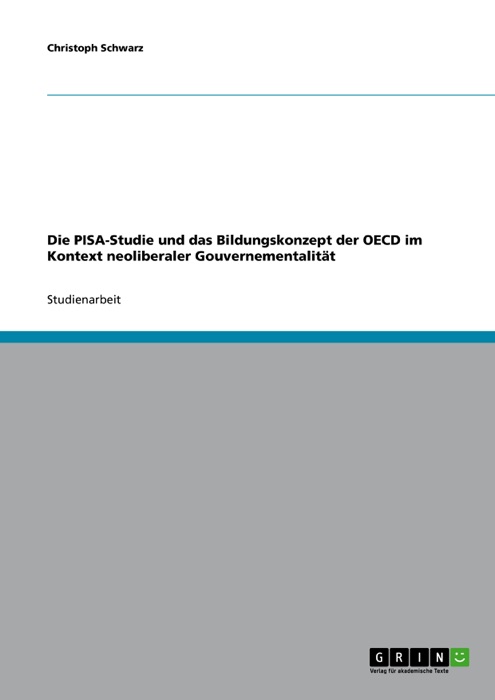 Die PISA-Studie und das Bildungskonzept der OECD im Kontext neoliberaler Gouvernementalität