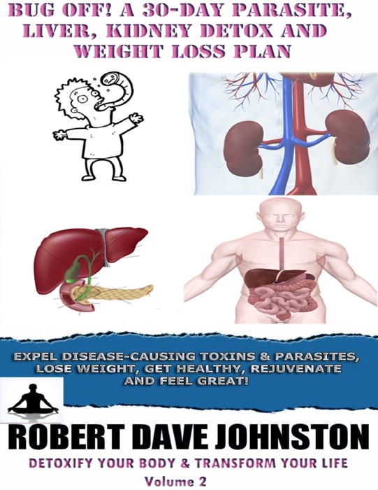 Bug Off! A 30-Day Parasite, Liver, Kidney Detox & Weight Loss Plan