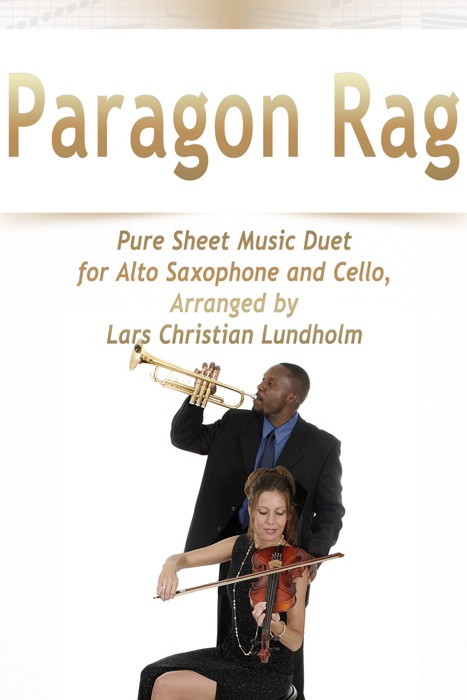 Paragon Rag Pure Sheet Music Duet for Alto Saxophone and Cello, Arranged By Lars Christian Lundholm