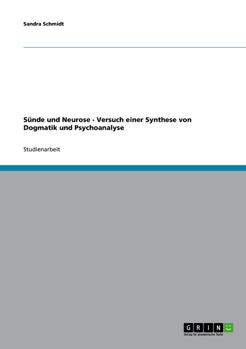 Sünde und Neurose - Versuch einer Synthese von Dogmatik und Psychoanalyse