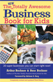 New Totally Awesome Business Book for Kids - Arthur Bochner, Rose Bochner & Adriane G. Berg