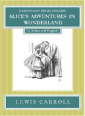 Impara l'Inglese! Learn Italian! LE AVVENTURE DI ALICE NEL PAESE DELLE MERAVIGLIE: In Inglese ed Italiano - Lewis Carroll