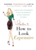 How to Look Expensive - Andrea Pomerantz Lustig