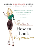 How to Look Expensive - Andrea Pomerantz Lustig