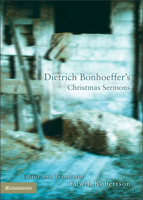 Dietrich Bonhoeffer & Edwin H. Robertson - Dietrich Bonhoeffer's Christmas Sermons artwork