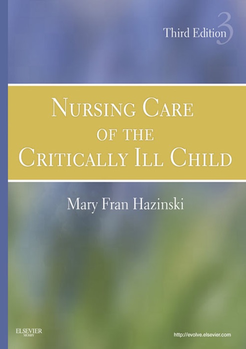 Nursing Care of the Critically Ill Child - E-Book