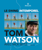 Golf : Le swing intemporel - Tom Watson