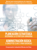 Planeación Estratégica, diseñando la estrategia ganadora. Administración básica 5 conceptos claves para gerenciar - Corporación Industrial Minuto de Dios