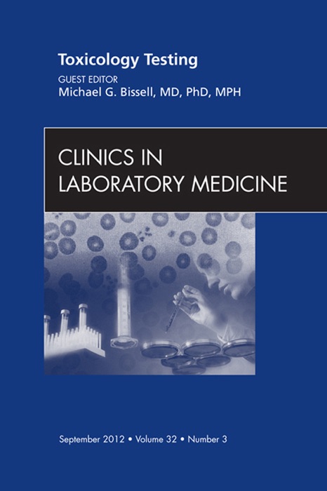 Toxicology Testing, an Issue of Clinics In Laboratory Medicine