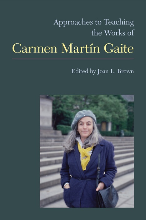 Approaches to  Teaching the Works of Carmen Martín Gaite