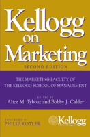 Alice M. Tybout, Bobby J. Calder & Philip Kotler - Kellogg on Marketing artwork