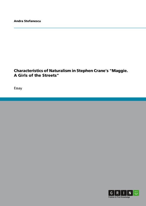 Characteristics of Naturalism in Stephen Crane's 'Maggie. A Girls of the Streets'