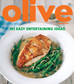 Olive: 101 Easy Entertaining Ideas - Janine Ratcliffe
