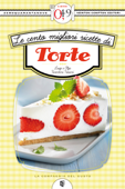 Le cento migliori ricette di torte - Luigi Tarentini Troiani & Olga Tarentini Troiani