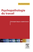 Psychopathologie du travail - Christophe Dejours, Isabelle Gernet & Laure Besson