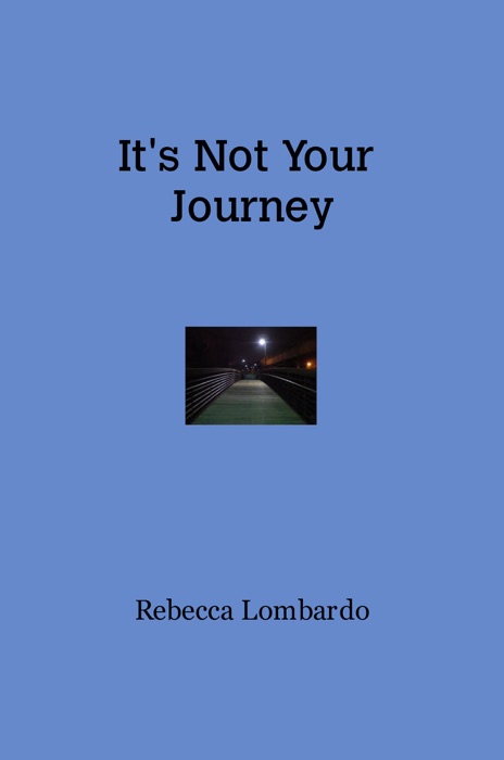 It's Not Your Journey