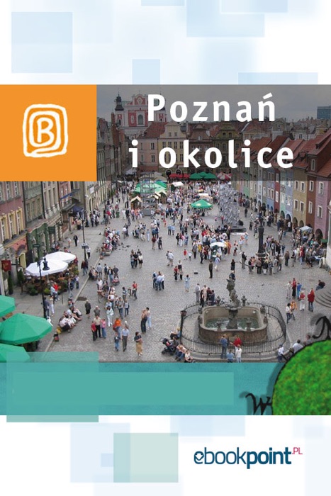Poznań I Okolice. Miniprzewodnik