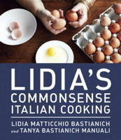 Lidia Matticchio Bastianich & Tanya Bastianich Manuali - Lidia's Commonsense Italian Cooking artwork