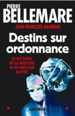 Destins sur ordonnance - Pierre Bellemare & Jean-François Nahmias