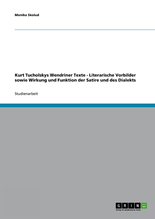 Kurt Tucholskys Wendriner Texte - Literarische Vorbilder sowie Wirkung und Funktion der Satire und des Dialekts