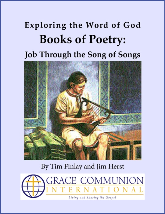 Exploring the Word of God Books of Poetry: Job Through Song of Songs
