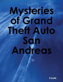 MYSTERIES OF GRAND THEFT AUTO SAN ANDREAS