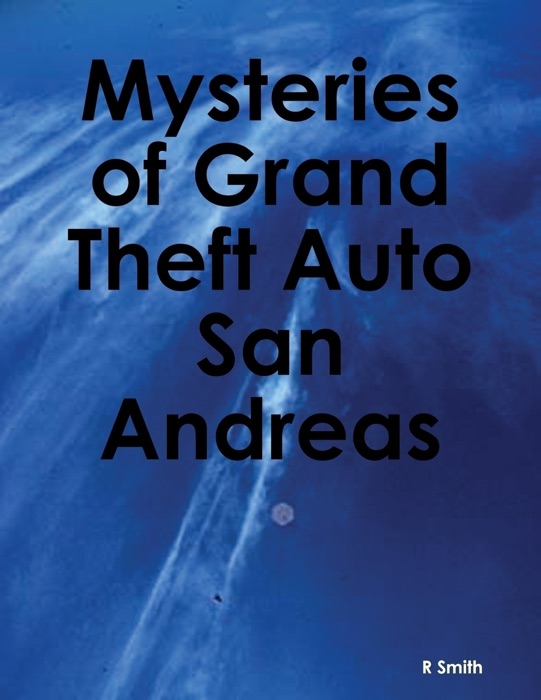Mysteries of Grand Theft Auto San Andreas