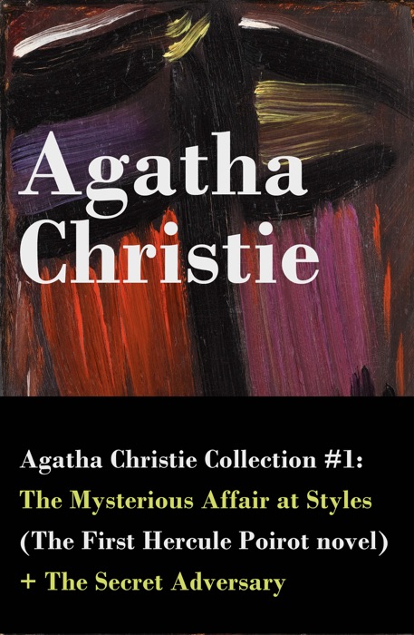 Agatha Christie Collection #1: The Mysterious Affair at Styles (The First Hercule Poirot novel) + The Secret Adversary