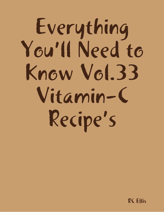 Everything You’ll Need to Know Vol.33 Vitamin-C Recipe’s