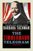 The Zimmermann Telegram - Barbara Tuchman