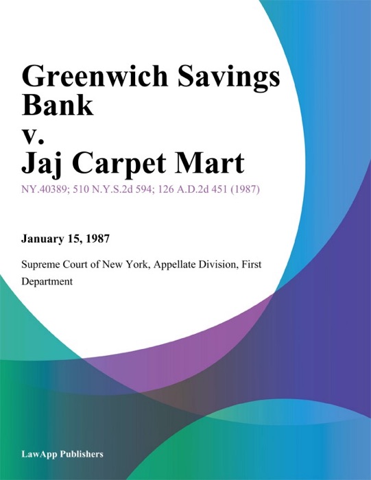 Greenwich Savings Bank v. Jaj Carpet Mart