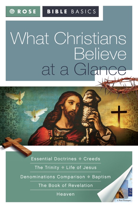 Rose Bible Basics: What Christians Believe at a Glance