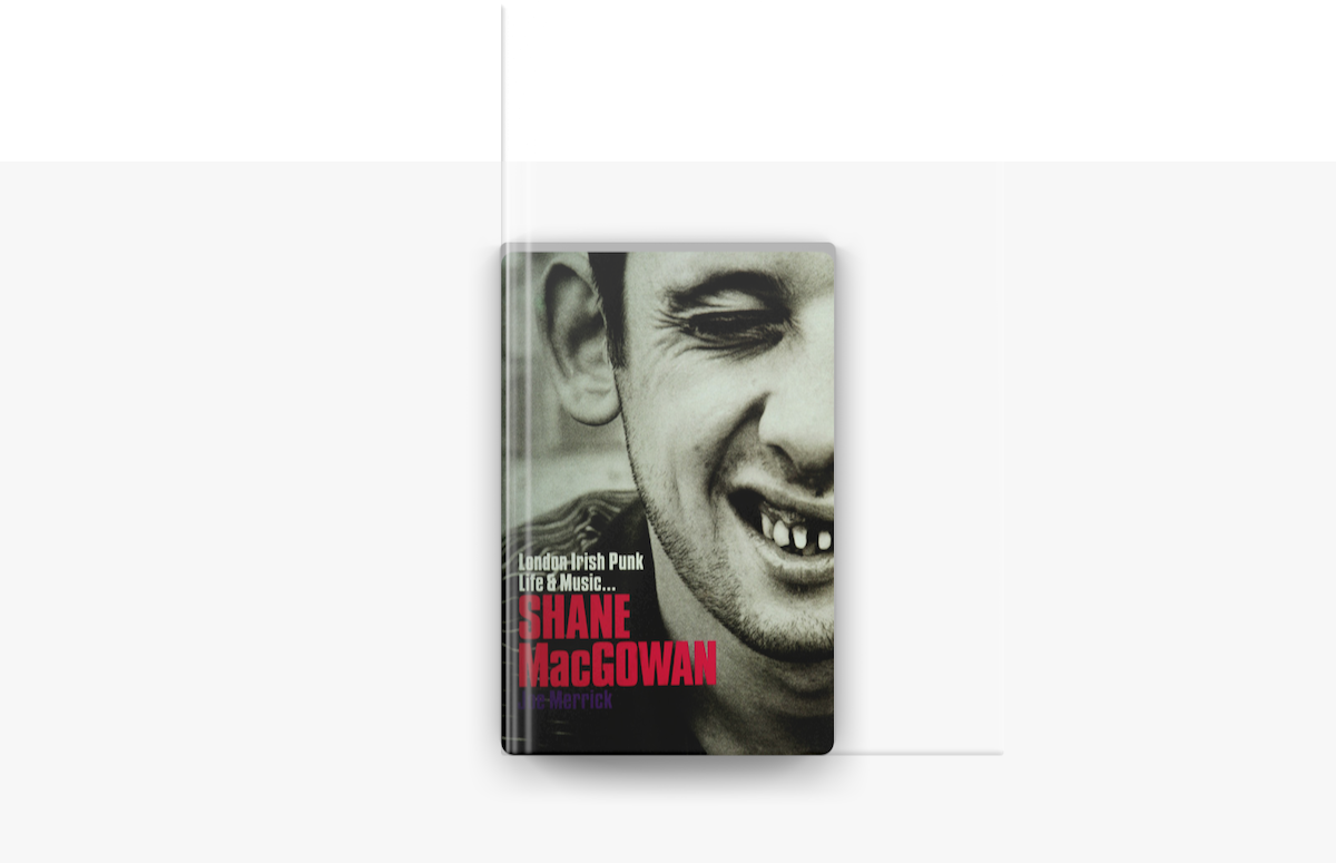 ‎Shane MacGowan: London Irish Punk Life and Music on Apple Books