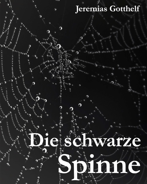 Die Schwarze Spinne Jeremias Gotthelf „Die schwarze Spinne“ von Jeremias Gotthelf in Apple Books