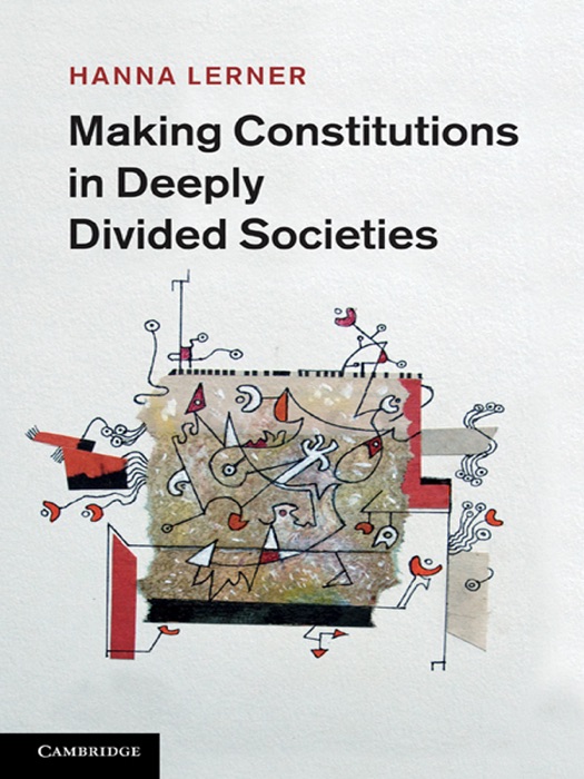 Making Constitutions In Deeply Divided Societies