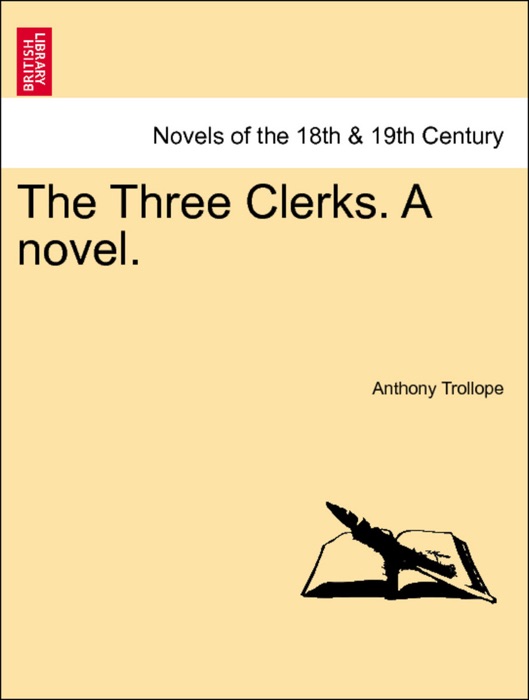 The Three Clerks. A novel.