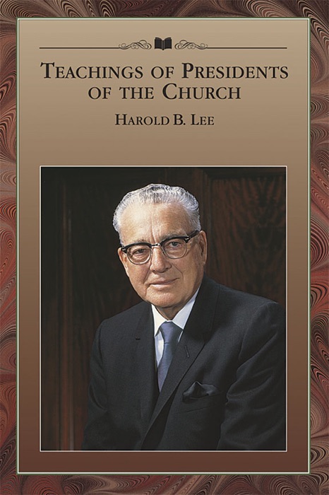 Teachings of Presidents of the Church: Harold B. Lee