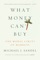 What Money Can't Buy - Michael J. Sandel