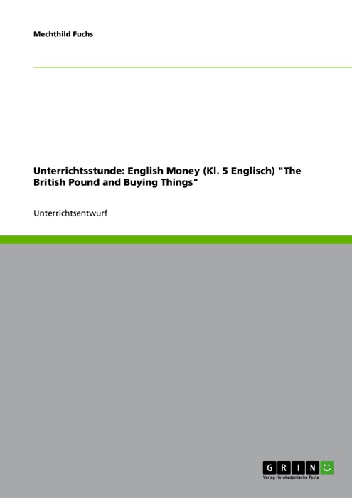 Unterrichtsstunde: English Money (Kl. 5 Englisch) 'The British Pound and Buying Things'