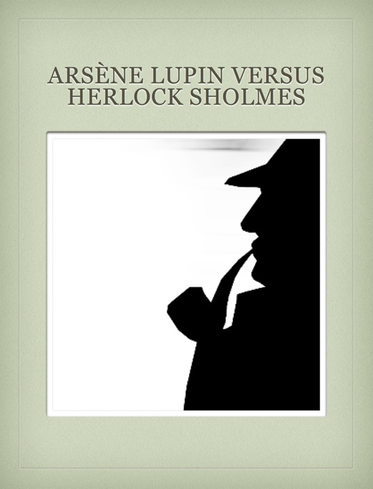 Arsène Lupin Versus Herlock Sholmes